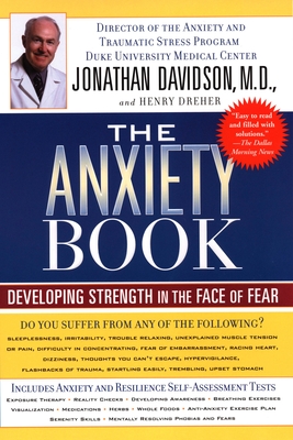 The Anxiety Book: Developing Strength in the Face of Fear - Davidson, Jonathan, and Dreher, Henry