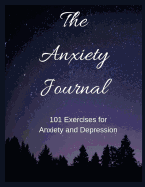 The Anxiety Journal: 101 Exercises for Anxiety and Depression