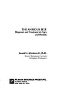 The Anxious Self: Diagnosis and Treatment of Fears and Phobias - Kleinknecht, Ronald A, Ph.D.