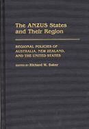 The Anzus States and Their Region: Regional Policies of Australia, New Zealand, and the United States