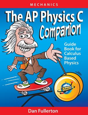 The AP Physics C Companion: Mechanics - Fullerton, Dan