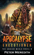 The Apocalypse Executioner: The Undead World Novel 8