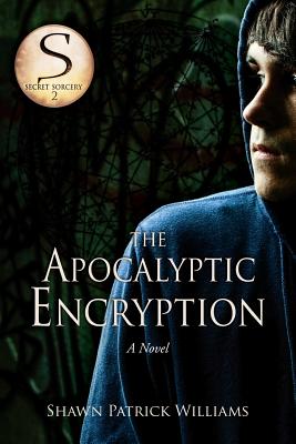 The Apocalyptic Encryption - Byers, Brook (Editor), and Williams, Shawn Patrick