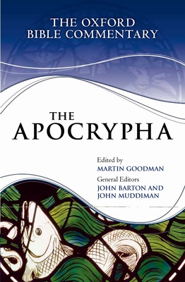 The Apocrypha - Goodman, Martin (Editor), and Barton, John (Editor), and Muddiman, John (Editor)