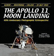 The Apollo 11 Moon Landing: 40th Anniversary Photographic Retrospective