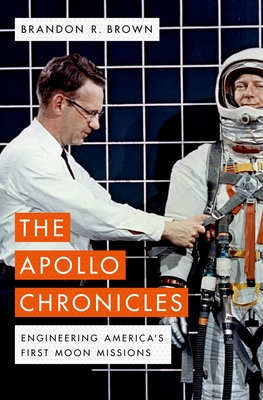 The Apollo Chronicles: Engineering America's First Moon Missions - Brown, Brandon R