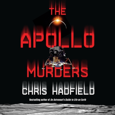 The Apollo Murders - Hadfield, Chris, and Porter, Ray (Read by)