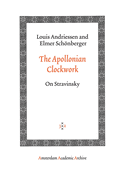 The Apollonian Clockwork: On Stravinsky