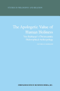 The Apologetic Value of Human Holiness: Von Balthasar's Christocentric Philosophical Anthropology