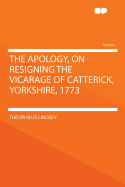 The Apology, on Resigning the Vicarage of Catterick, Yorkshire, 1773