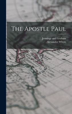 The Apostle Paul - Whyte, Alexander, and Jennings and Graham (Creator)