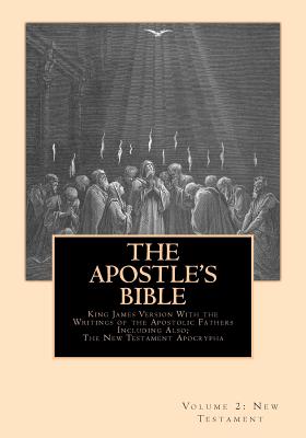 The Apostle's Bible: Volume 2: The New Testament - Shaver, Derek A