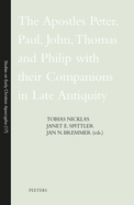 The Apostles Peter, Paul, John, Thomas and Philip with Their Companions in Late Antiquity