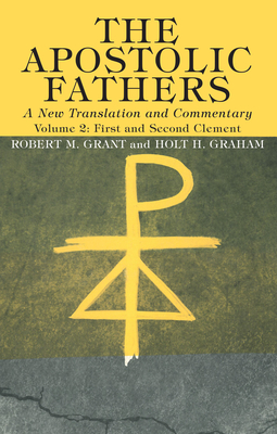 The Apostolic Fathers, A New Translation and Commentary, Volume II - Grant, Robert M, and Graham, Holt H