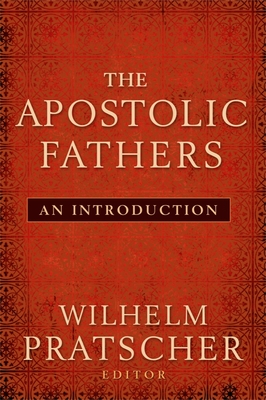 The Apostolic Fathers: An Introduction - Pratscher, Wilhelm (Editor)