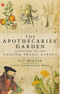 The Apothecaries' Garden: A History of the Chelsea Physic Garden