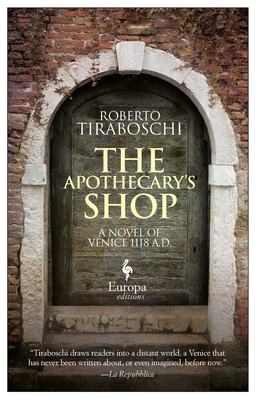 The Apothecary's Shop: Venice 1118 A.D. - Tiraboschi, Roberto, and Gregor, Katherine (Translated by)