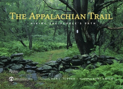 The Appalachian Trail: Hiking the People's Path - Smith, Bart (Photographer), and Tipton, Ron (Foreword by), and Appalachian Trail Conservancy (Contributions by)