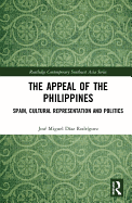 The Appeal of the Philippines: Spain, Cultural Representation and Politics