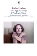 The Apple Family: A Pandemic Trilogy: What Do We Need to Talk About?; And So We Come Forth; Incidental Moments of the Day