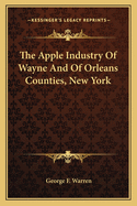 The Apple Industry Of Wayne And Of Orleans Counties, New York