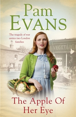 The Apple of her Eye: The tragedy of war unites two London families - Evans, Pamela