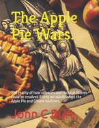 The Apple Pie Wars.: The reality of how offences and social problems could be resolved if only we would adopt the Apple Pie and Cream solutions.