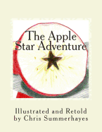 The Apple Star Adventure: A Story about the Little Red House with No Doors and No Windows and a Star Inside