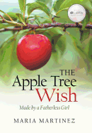 The Apple Tree Wish: Made by a Fatherless Girl