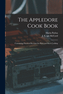 The Appledore Cook Book: Containing Practical Receipts for Plain and Rich Cooking