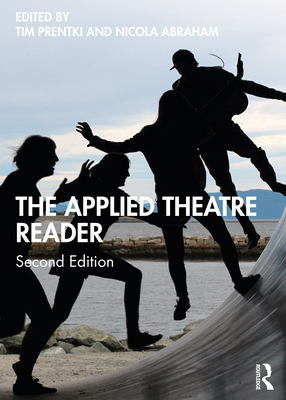 The Applied Theatre Reader - Prentki, Tim (Editor), and Abraham, Nicola (Editor)