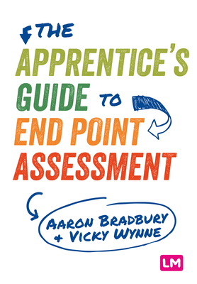 The Apprentice's Guide to End Point Assessment - Bradbury, Aaron, and Wynne, Vicky