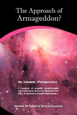 The Approach of Armageddon? an Islamic Perspective - Kabbani, Muhammad Hisham