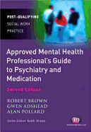 The Approved Mental Health Professional s Guide to Psychiatry and Medication