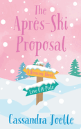 The Apr?s-Ski Proposal: A Romcom About Love Off-Piste