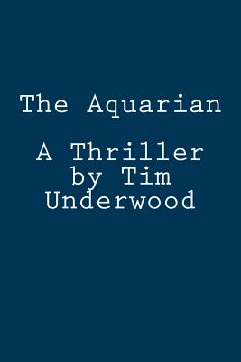 The Aquarian: A Thriller - Underwood, Tim