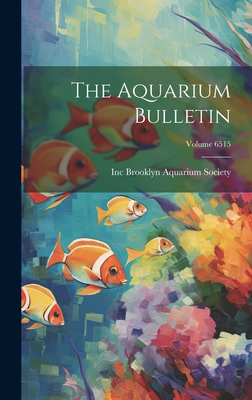 The Aquarium Bulletin; Volume 6515 - Brooklyn Aquarium Society, Inc (Creator)