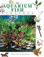 The Aquarium Fish Handbook - Dakin, Nick, and Bailey, Mary