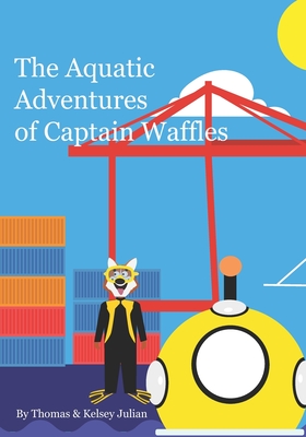 The Aquatic Adventures of Captain Waffles: Mission to Marianas Trench - Julian, Kelsey, and Julian, Thomas