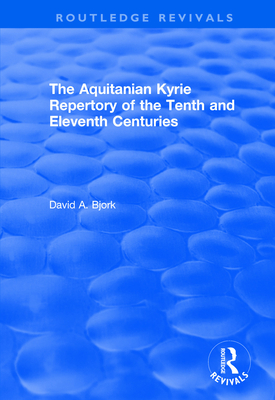 The Aquitanian Kyrie Repertory of the Tenth and Eleventh Centuries - Crocker, Richard, and Bjork, David