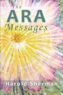 The Ara Messages: A posthumous collection of dreams, visions, and spiritual communications