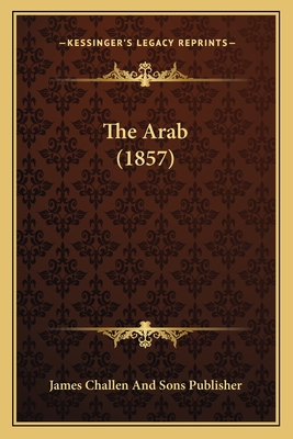 The Arab (1857) - James Challen and Sons Publisher