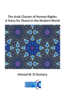 The Arab Charter of Human Rights: A Voice for Sharia in the Modern World