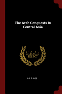 The Arab Conquests In Central Asia