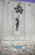 The Arab-Israeli Conflict: A History