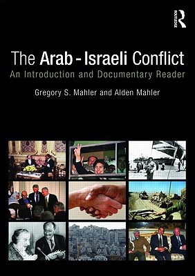 The Arab-Israeli Conflict: An Introduction and Documentary Reader - Mahler, Gregory S