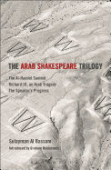 The Arab Shakespeare Trilogy: The Al-Hamlet Summit; Richard III, an Arab Tragedy; The Speaker's Progress