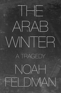 The Arab Winter: A Tragedy