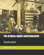 The Arabian Nights Entertainments: Illustrated - Lang, Andrew