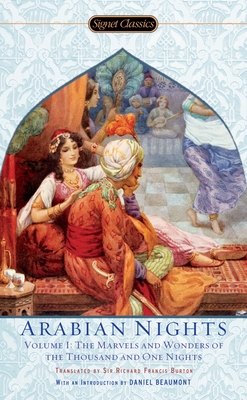 The Arabian Nights, Volume I: The Marvels and Wonders of the Thousand and One Nights - Anonymous, and Burton, Richard (Translated by), and Zipes, Jack (Adapted by)